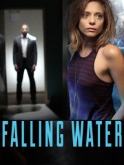 Falling Water Season 1 / Падаща вода Сезон 1 (2016)