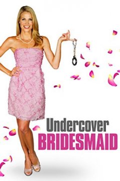 Undercover Bridesmaid / Шаферка под прикритие (2012)